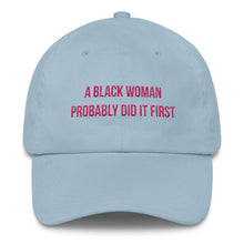 Load image into Gallery viewer, A Black Woman Probably Did it First - Classic Hat