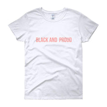 Load image into Gallery viewer, Black and Proud - Women's short sleeve t-shirt