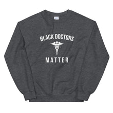 Load image into Gallery viewer, Black Doctors Matter - Unisex Sweatshirt