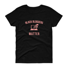 Load image into Gallery viewer, Black Bloggers Matter - Women's short sleeve t-shirt