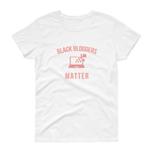 Load image into Gallery viewer, Black Bloggers Matter - Women's short sleeve t-shirt