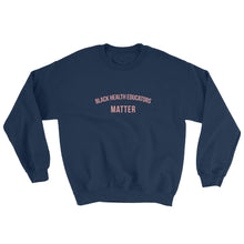 Load image into Gallery viewer, Black Health Educators Matter - Sweatshirt