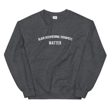 Load image into Gallery viewer, Black Occupational Therapists Matter - Unisex Sweatshirt