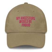 Load image into Gallery viewer, My Ancestors Would Be Proud - Classic Hat