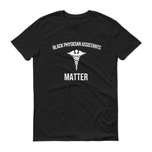 Load image into Gallery viewer, Black Physician Assistants Matter - Unisex Short-Sleeve T-Shirt