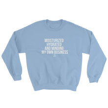 Load image into Gallery viewer, Moisturized Hydrated and Minding My Own Business (white) - Sweatshirt