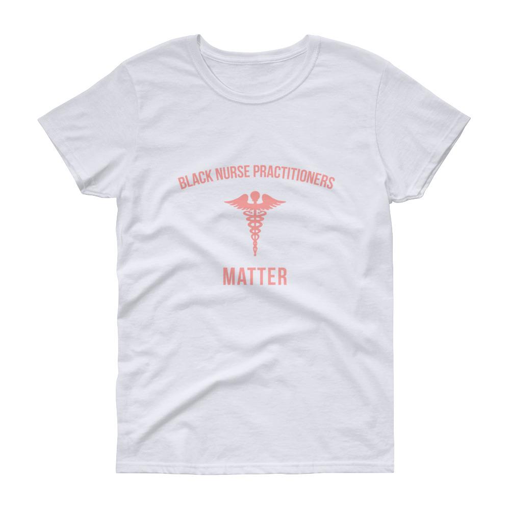 Black Nurse Practitioners Matter - Women's short sleeve t-shirt