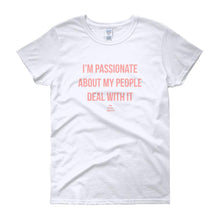 Load image into Gallery viewer, I'm Passionate About My People Deal With It - Women's short sleeve t-shirt