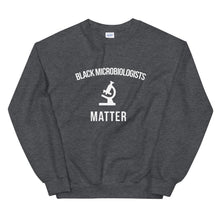 Load image into Gallery viewer, Black Microbiologists Matter - Unisex Sweatshirt