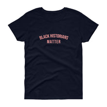 Load image into Gallery viewer, Black Historians Matter - Women's short sleeve t-shirt