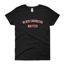 Load image into Gallery viewer, Black Engineers Matter - Women's short sleeve t-shirt