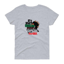 Load image into Gallery viewer, Black History Everyday - Women's short sleeve t-shirt