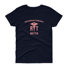 Load image into Gallery viewer, Radiologic Technologists Matter - Women's short sleeve t-shirt