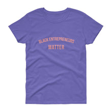 Load image into Gallery viewer, Black Entrepreneurs Matter - Women's short sleeve t-shirt