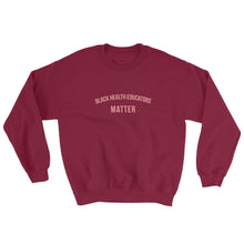 Load image into Gallery viewer, Black Health Educators Matter - Sweatshirt