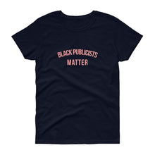 Load image into Gallery viewer, Black Publicists Matter - Women's short sleeve t-shirt