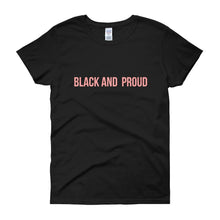 Load image into Gallery viewer, Black and Proud - Women's short sleeve t-shirt