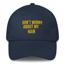 Load image into Gallery viewer, Don't Worry About My Hair - Classic Hat