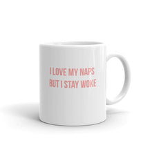 Load image into Gallery viewer, I Love My Naps But I Stay Woke - Mug