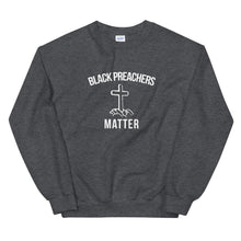 Load image into Gallery viewer, Black Preachers Matter - Unisex Sweatshirt
