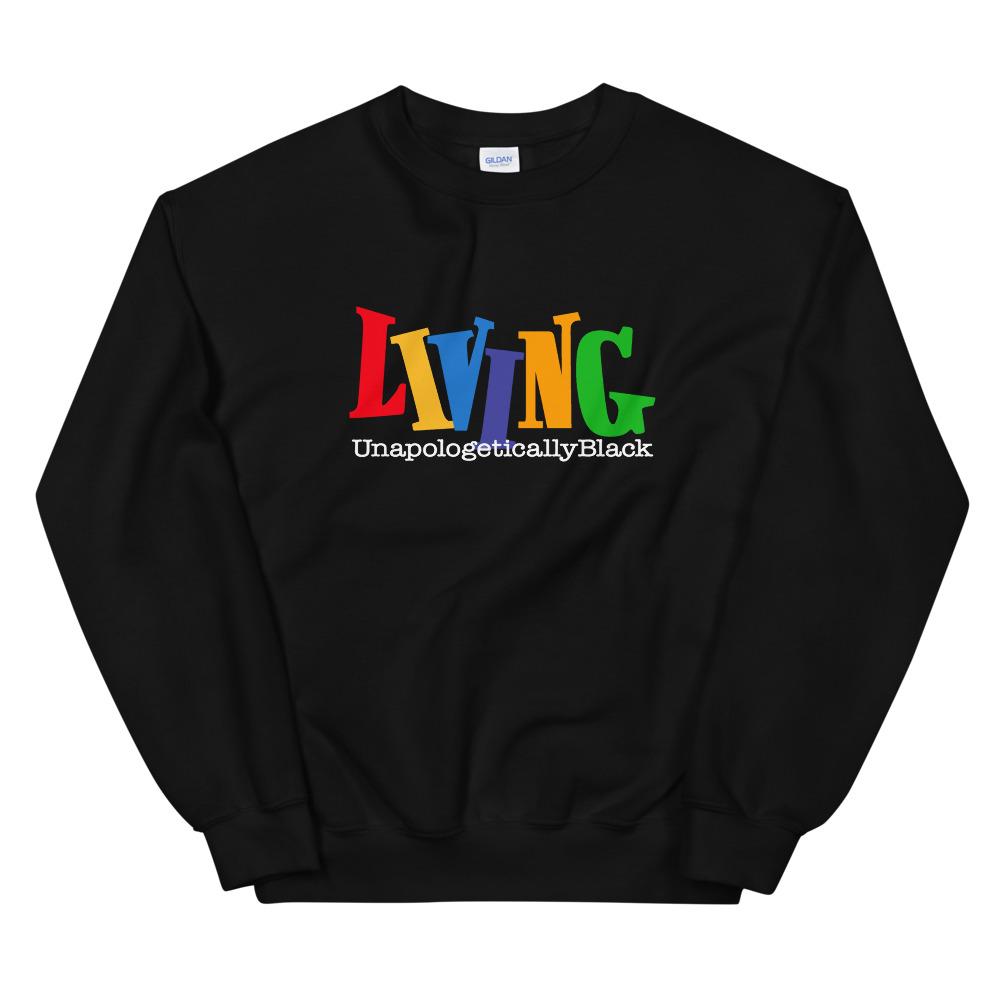 Living Unapologetically Black - Sweatshirt