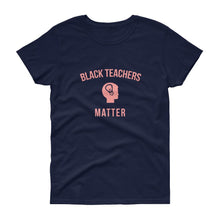 Load image into Gallery viewer, Black Teachers Matter (2) - Women&#39;s short sleeve t-shirt
