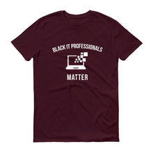 Load image into Gallery viewer, Black IT Professionals Matter - Unisex Short-Sleeve T-Shirt