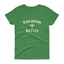 Load image into Gallery viewer, Black Doctors matter - Women's short sleeve t-shirt