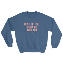 Load image into Gallery viewer, Don't Let The Shrinkage Fool You - Sweatshirt