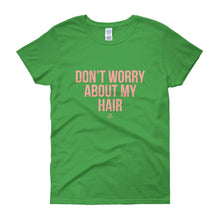 Load image into Gallery viewer, Don't worry About My Hair - Women's short sleeve t-shirt