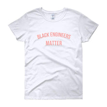 Load image into Gallery viewer, Black Engineers Matter - Women&#39;s short sleeve t-shirt
