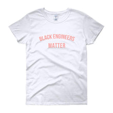 Load image into Gallery viewer, Black Engineers Matter - Women's short sleeve t-shirt