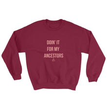 Load image into Gallery viewer, Doin' it For My Ancestors - Sweatshirt