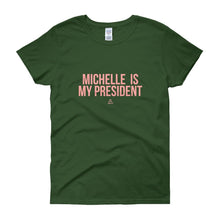 Load image into Gallery viewer, Michelle Is My President - Women's short sleeve t-shirt