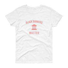 Load image into Gallery viewer, Black Bankers Matter - Women's short sleeve t-shirt