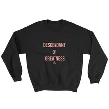 Load image into Gallery viewer, Descendant Of Greatness - Sweatshirt
