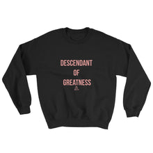 Load image into Gallery viewer, Descendant Of Greatness - Sweatshirt