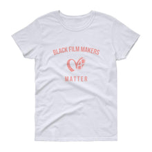 Load image into Gallery viewer, Black Film Makers Matter - Women's short sleeve t-shirt