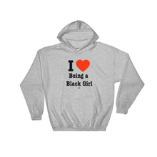 Load image into Gallery viewer, I Love Being a Black Girl - Hoodie