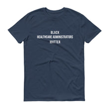 Load image into Gallery viewer, Black Healthcare Administrators Matter - Unisex Short-Sleeve T-Shirt