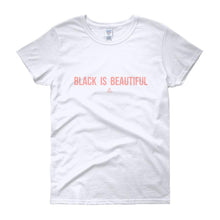 Load image into Gallery viewer, Black Is Beautiful - Women's short sleeve t-shirt