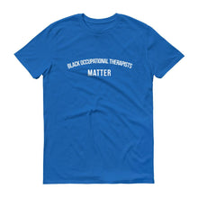 Load image into Gallery viewer, Black Occupational Therapists Matter - Unisex Short-Sleeve T-Shirt