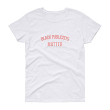 Load image into Gallery viewer, Black Publicists Matter - Women's short sleeve t-shirt