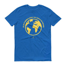 Load image into Gallery viewer, Black Women Make The World Go Round - Men's Short-Sleeve T-Shirt