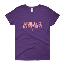Load image into Gallery viewer, Michelle Is My President - Women's short sleeve t-shirt