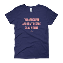 Load image into Gallery viewer, I'm Passionate About My People Deal With It - Women's short sleeve t-shirt