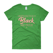 Load image into Gallery viewer, Unapologetically Black and Proud 2 - Women's short sleeve t-shirt