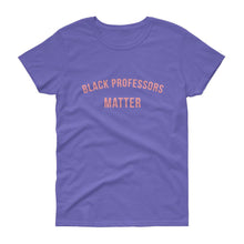 Load image into Gallery viewer, Black Professors Matter - Women's short sleeve t-shirt