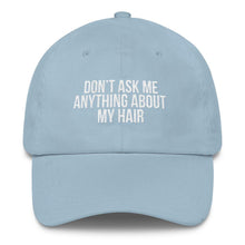 Load image into Gallery viewer, Don't Ask me Anything About My Hair - Classic Hat
