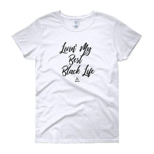 Load image into Gallery viewer, Livin' My Best Black Life - Women's short sleeve t-shirt